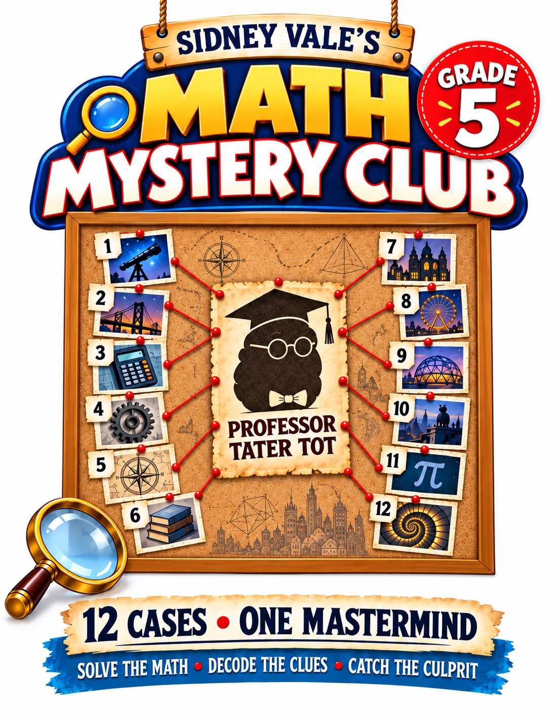 Cover of Sidney Vale’s Math Mystery Club, Grade 5: Can You Unmask Professor Tater Tot?